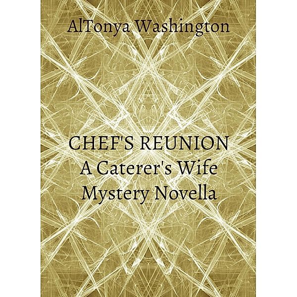 Chef's Reunion (The Caterer's Wife, #2), Altonya Washington