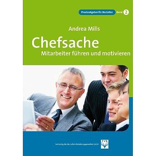 Chefsache Mitarbeiter führen und motivieren, Andrea Mills