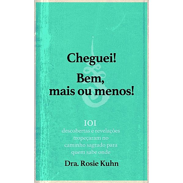 Cheguei! Bem, mais ou menos! (1) / 1, Rosie Kuhn