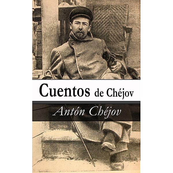 Chejóv, A: Cuentos de Chejóv, Antón Chejóv