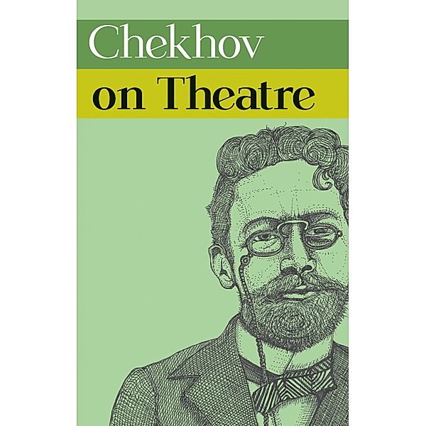 Chekhov on Theatre, Anton Chekhov