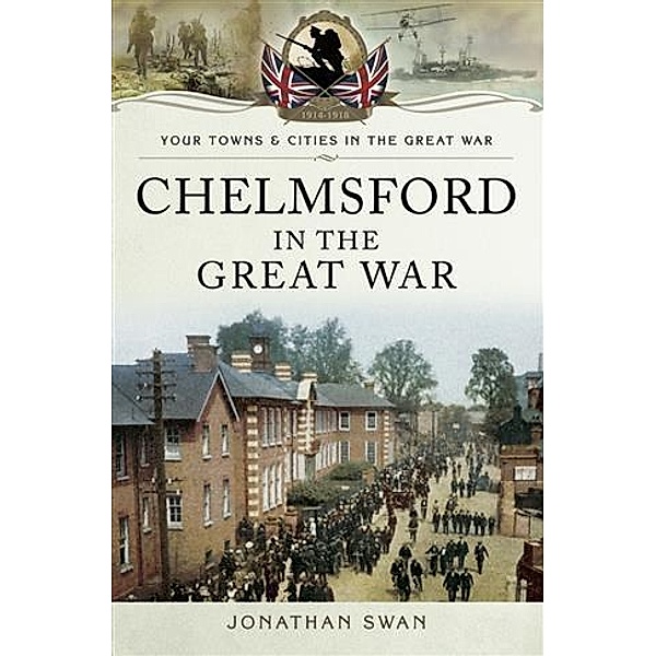 Chelmsford in the Great War, Jonathan Swan