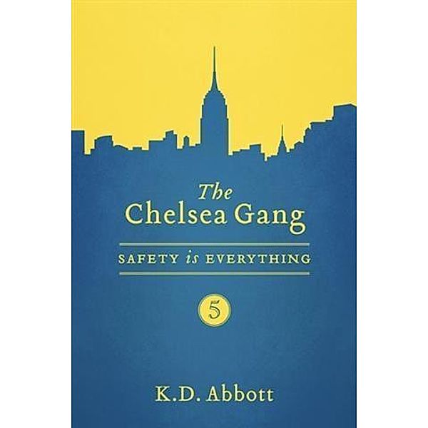Chelsea Gang: Safety is Everything, K. D. Abbott