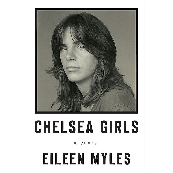 Chelsea Girls, Eileen Myles