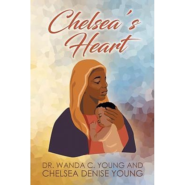 Chelsea's Heart / URLink Print & Media, LLC, Chelsea Young