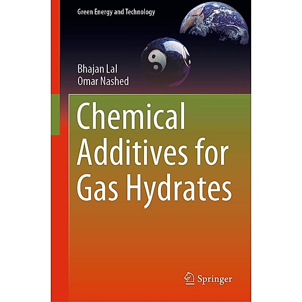 Chemical Additives for Gas Hydrates / Green Energy and Technology, Bhajan Lal, Omar Nashed