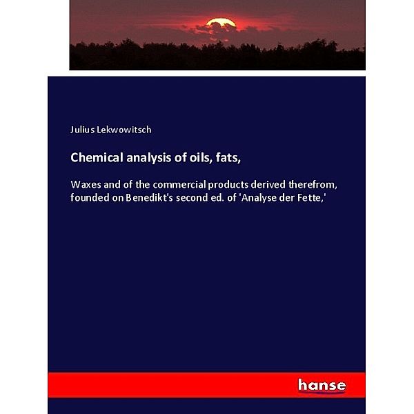 Chemical analysis of oils, fats,, Julius Lekwowitsch