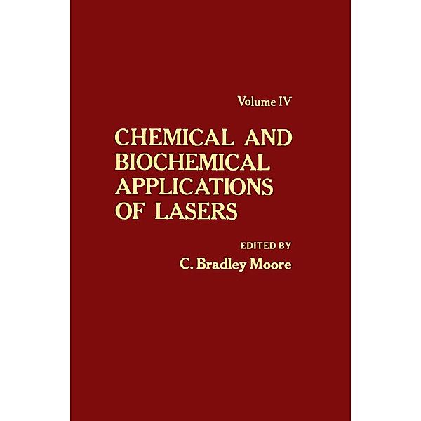 Chemical and Biochemical Applications of Lasers V4