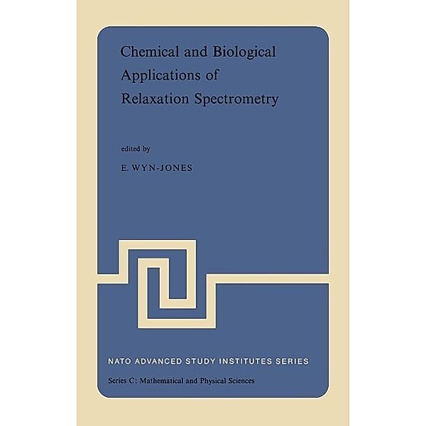 Chemical and Biological Applications of Relaxation Spectrometry / Nato Science Series C: Bd.18