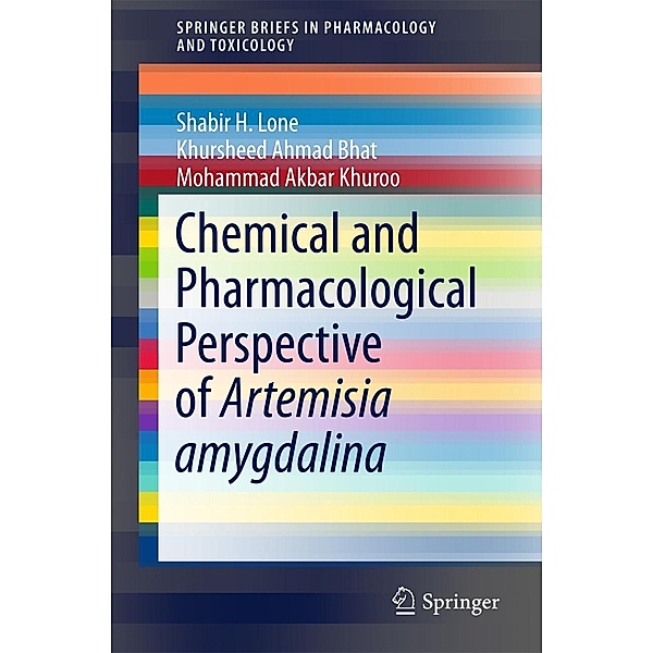 Chemical and Pharmacological Perspective of Artemisia amygdalina / SpringerBriefs in Pharmacology and Toxicology, Shabir H. Lone, Khursheed Ahmad Bhat, Mohammad Akbar Khuroo