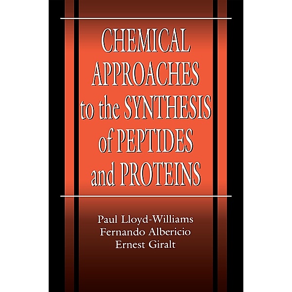 Chemical Approaches to the Synthesis of Peptides and Proteins, Paul Lloyd-Williams, Fernando Albericio, Ernest Giralt
