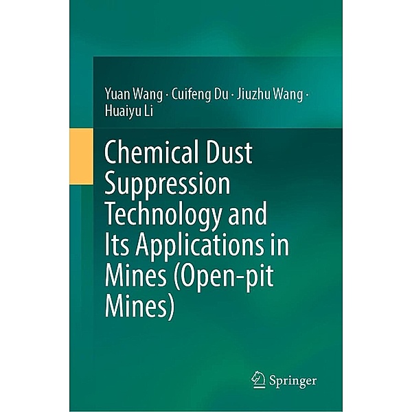 Chemical Dust Suppression Technology and Its Applications in Mines (Open-pit Mines), Yuan Wang, Cuifeng Du, Jiuzhu Wang, Huaiyu Li