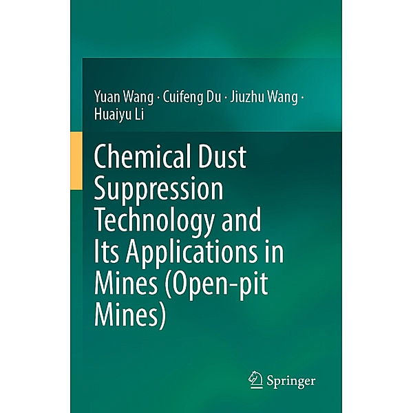 Chemical Dust Suppression Technology and Its Applications in Mines (Open-pit Mines), Yuan Wang, Cuifeng Du, Jiuzhu Wang, Huaiyu Li