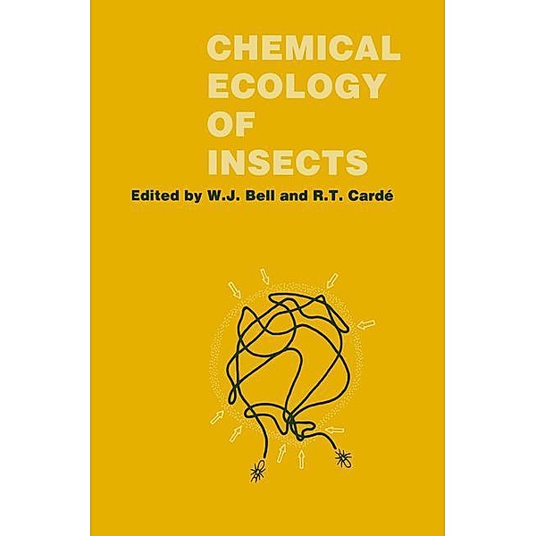 Chemical Ecology of Insects, William J. Bell, Ring T. Cardé