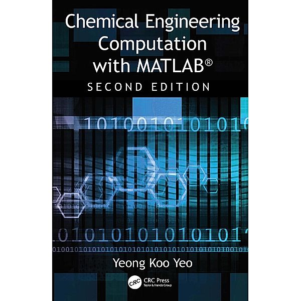 Chemical Engineering Computation with MATLAB®, Yeong Koo Yeo