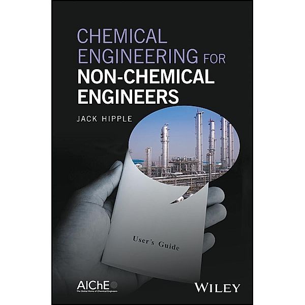 Chemical Engineering for Non-Chemical Engineers, Jack Hipple