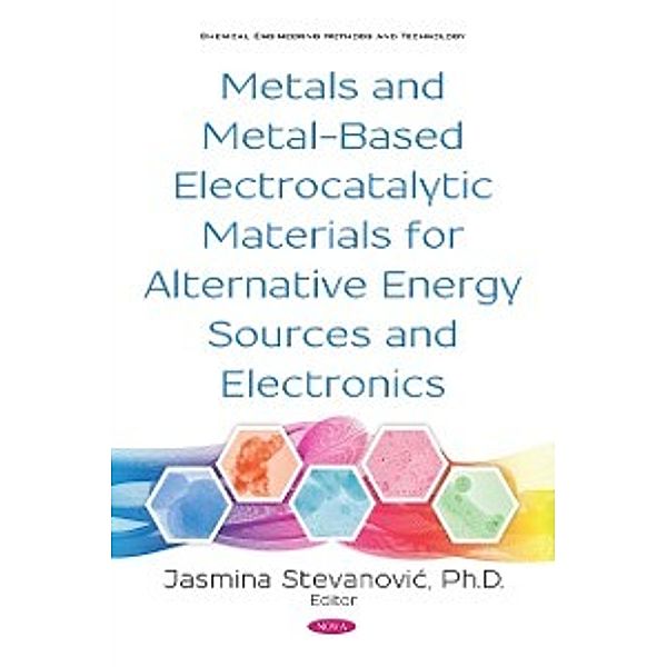 Chemical Engineering Methods and Technology: Metals and Metal-Based Electrocatalytic Materials for Alternative Energy Sources and Electronics