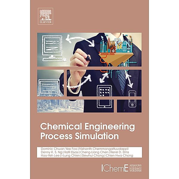 Chemical Engineering Process Simulation, Nishanth G. Chemmangattuvalappil, Chien Hwa Chon, Denny Ng Kok Sum, Rafil Elyas, Cheng-Liang Chen, I Lung Chien, Hao-Yeh Lee, Rene D Elms