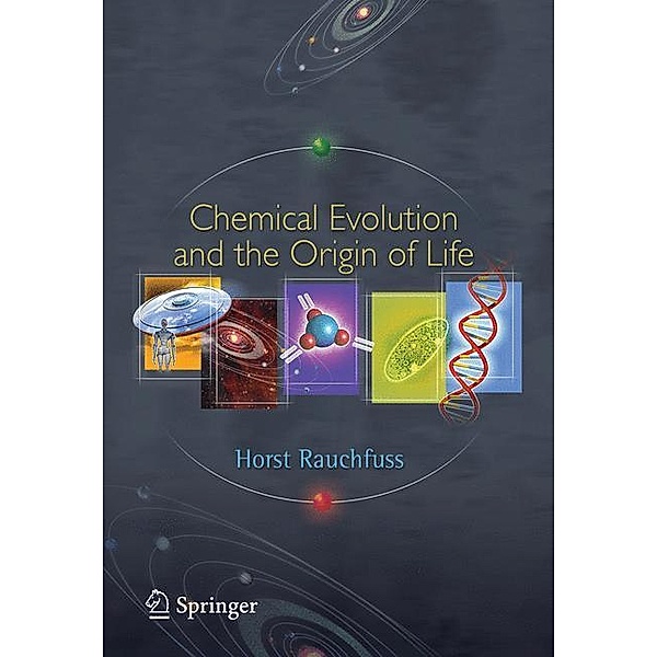 Chemical Evolution and the Origin of Life, Horst Rauchfuss