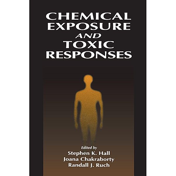Chemical Exposure and Toxic Responses, Stephen K. Hall
