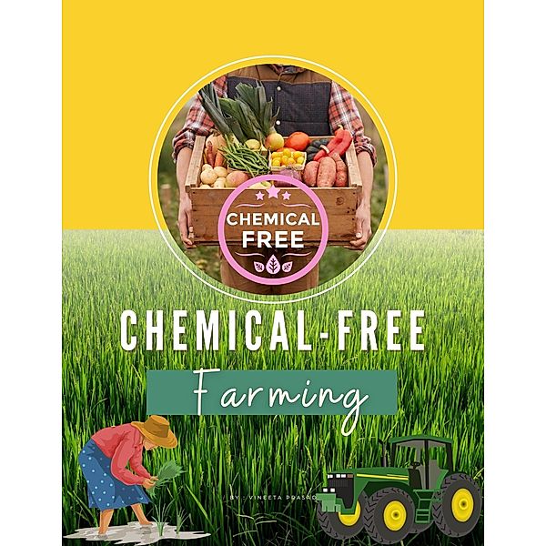 Chemical-Free  Farming / Farming, Vineeta Prasad