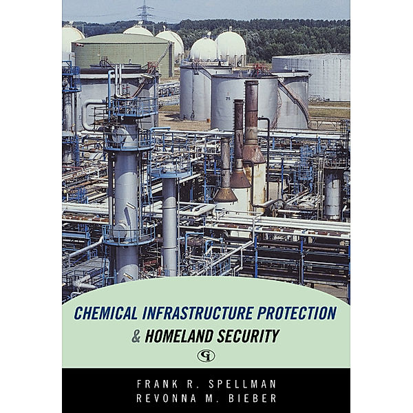 Chemical Infrastructure Protection and Homeland Security, Frank R. Spellman, Revonna M. Bieber