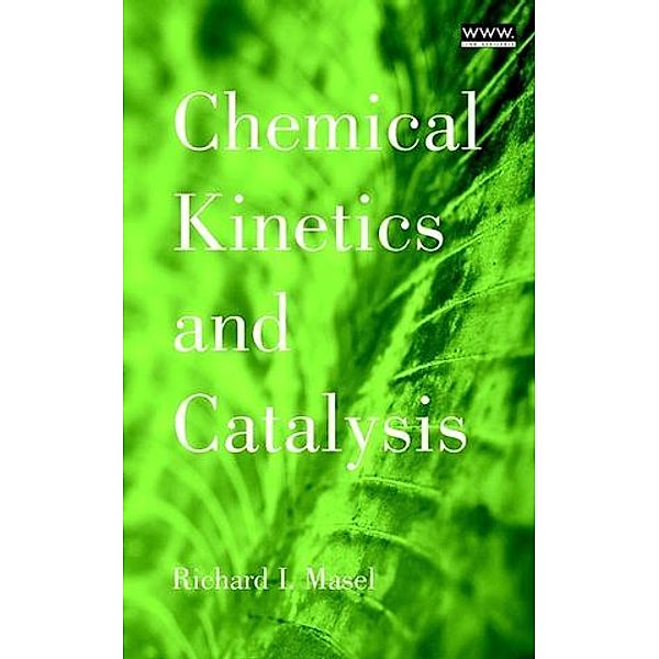 Chemical Kinetics and Catalysis, Richard I. Masel