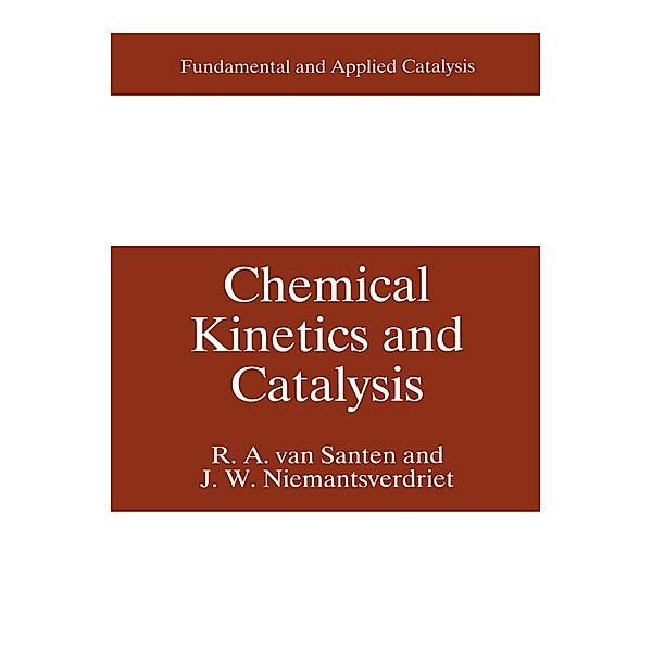 Chemical Kinetics and Catalysis, R. A. van Santen, Johannes W. Niemantsverdriet