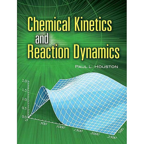 Chemical Kinetics and Reaction Dynamics / Dover Books on Chemistry, Paul L. Houston