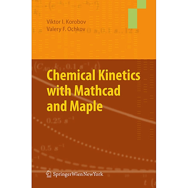 Chemical Kinetics with Mathcad and Maple, Viktor Korobov, Valery Ochkov
