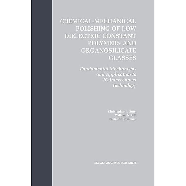 Chemical-Mechanical Polishing of Low Dielectric Constant Polymers and Organosilicate Glasses, Christopher Lyle Borst, William N. Gill, Ronald J. Gutmann
