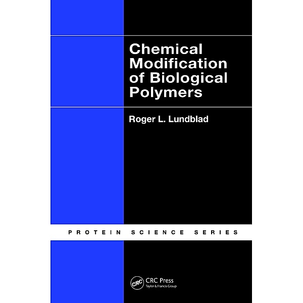 Chemical Modification of Biological Polymers, Roger L. Lundblad