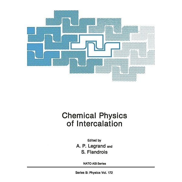 Chemical Physics of Intercalation / NATO Science Series B: Bd.172, A. P. Legrand, A. Flandrois