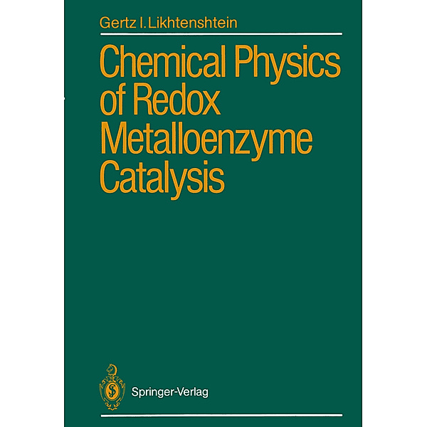 Chemical Physics of Redox Metalloenzyme Catalysis, Gertz I. Likhtenshtein