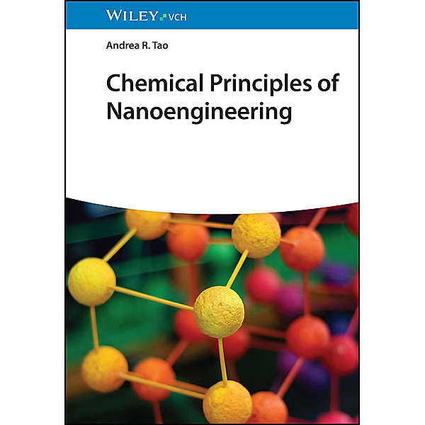 Chemical Principles of Nanoengineering, Andrea R. Tao