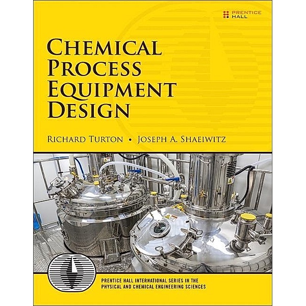 Chemical Process Equipment Design, Richard Turton, Joseph A. Shaeiwitz