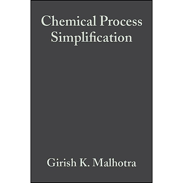 Chemical Process Simplification, Girish K. Malhotra