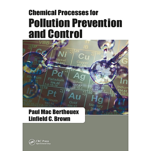 Chemical Processes for Pollution Prevention and Control, Paul Mac Berthouex, Linfield C. Brown