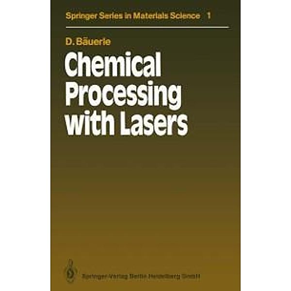 Chemical Processing with Lasers / Springer Series in Materials Science Bd.1, Dieter Bäuerle