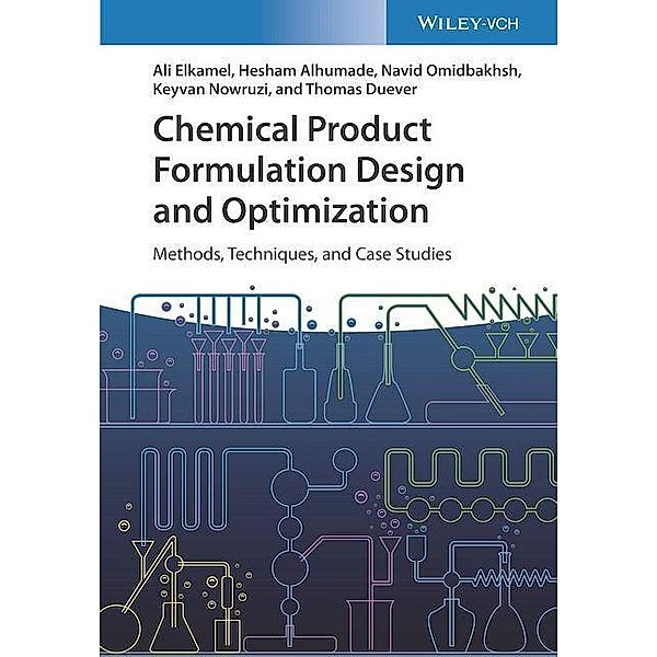 Chemical Product Formulation Design and Optimization, Ali Elkamel, Hesham Alhumade, Navid Omidbakhsh, Keyvan Nowruzi, Thomas Duever