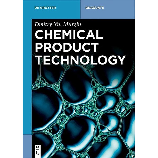Chemical Product Technology / De Gruyter Textbook, Dmitry Yu. Murzin