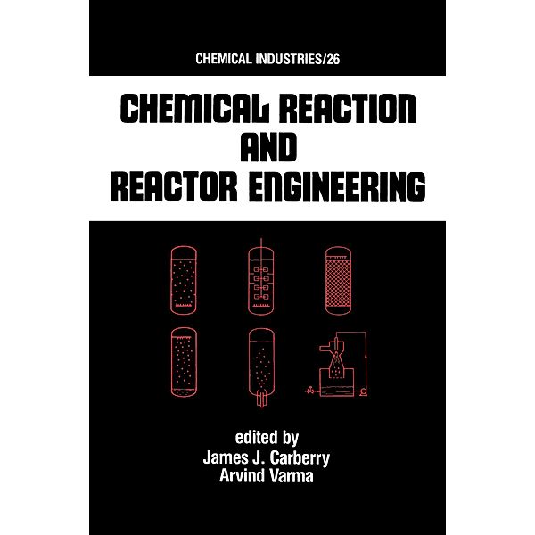 Chemical Reaction and Reactor Engineering, James John Carberry