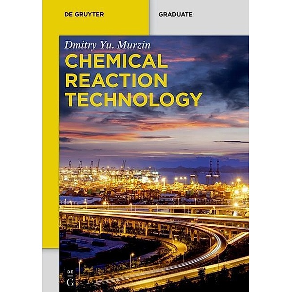 Chemical Reaction Technology / De Gruyter Textbook, Dmitry Yu. Murzin