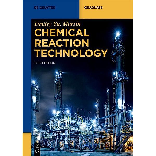 Chemical Reaction Technology / De Gruyter Textbook, Dmitry Yu. Murzin