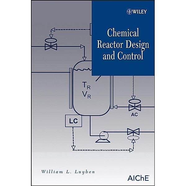 Chemical Reactor Design and Control, William L. Luyben
