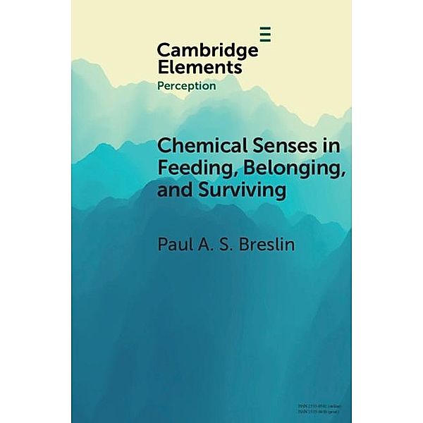 Chemical Senses in Feeding, Belonging, and Surviving / Elements in Perception, Paul A. S. Breslin