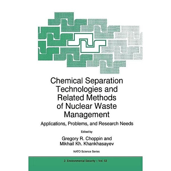 Chemical Separation Technologies and Related Methods of Nuclear Waste Management / NATO Science Partnership Subseries: 2 Bd.53