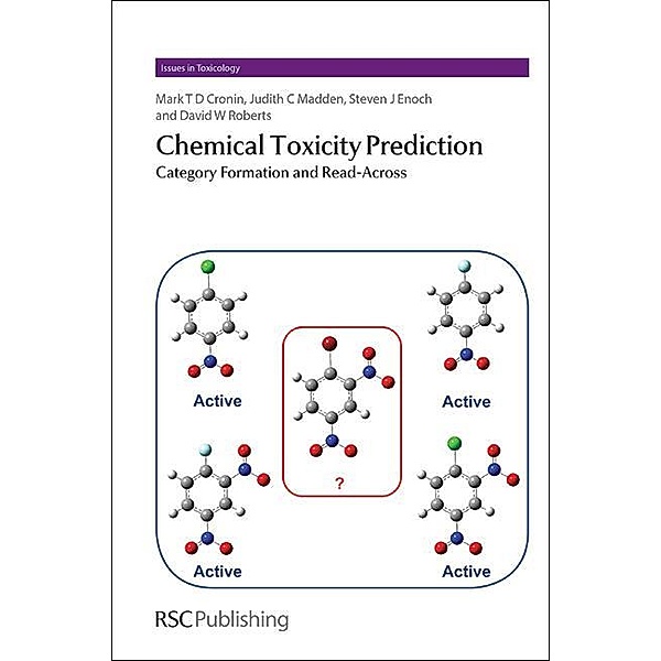 Chemical Toxicity Prediction / ISSN, Mark Cronin, Judith Madden, Steven Enoch, David Roberts