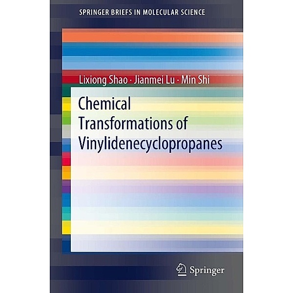 Chemical Transformations of Vinylidenecyclopropanes / SpringerBriefs in Molecular Science, Lixiong Shao, Jianmei Lu, Min Shi
