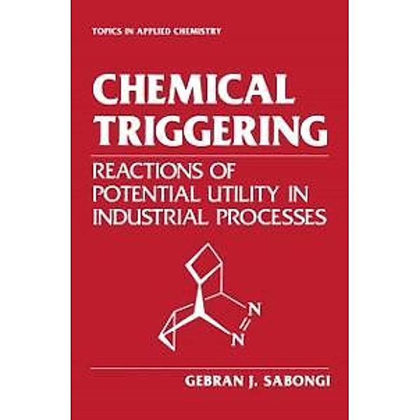 Chemical Triggering / Topics in Applied Chemistry, Gebran J. Sabongi